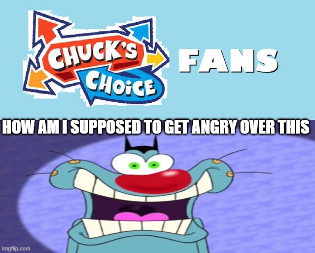 Ruin This Fill In Meme!!!!!!!!!!!!!!!!!!!!!!!!!!!!!!!!!!!!! #504 | HOW AM I SUPPOSED TO GET ANGRY OVER THIS | image tagged in ruin this fill in meme 504 | made w/ Imgflip meme maker