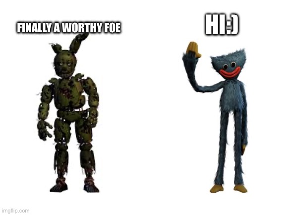 Blank White Template | FINALLY A WORTHY FOE; HI:) | image tagged in blank white template | made w/ Imgflip meme maker