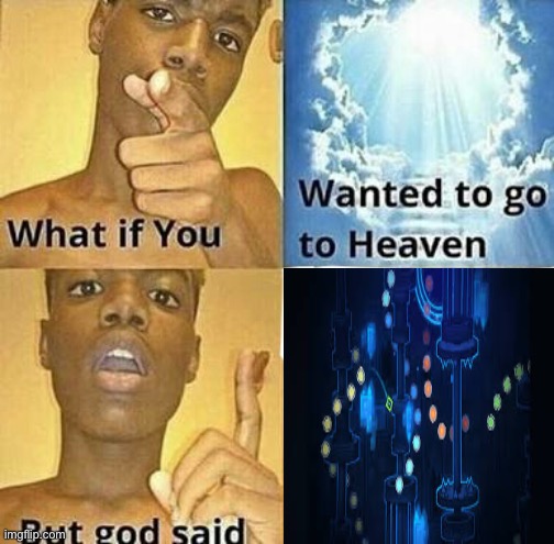 We ain’t goin to heaven | image tagged in what if you wanted to go to heaven,geometry dash | made w/ Imgflip meme maker