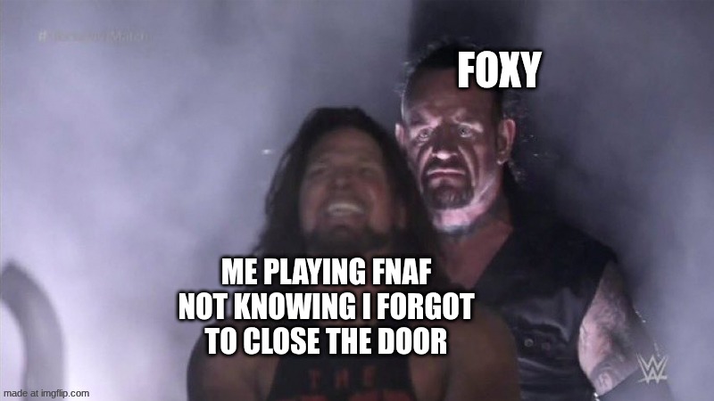 "S C R E A M"-foxy | FOXY; ME PLAYING FNAF NOT KNOWING I FORGOT TO CLOSE THE DOOR | image tagged in guy behind another guy,foxy,fox,fnaf,screaming,aaaaaaaaaaaaaaaaaaaaaaaaaaa | made w/ Imgflip meme maker