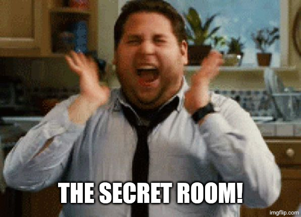 Jonah Hill Excited | THE SECRET ROOM! | image tagged in jonah hill excited | made w/ Imgflip meme maker