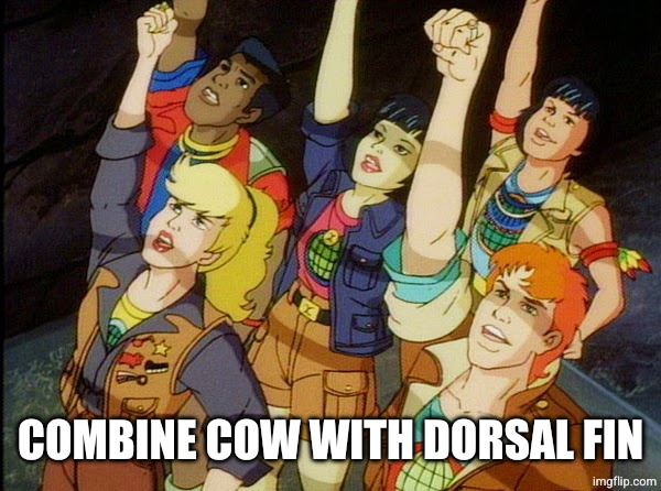 By our powers combined | COMBINE COW WITH DORSAL FIN | image tagged in by our powers combined | made w/ Imgflip meme maker