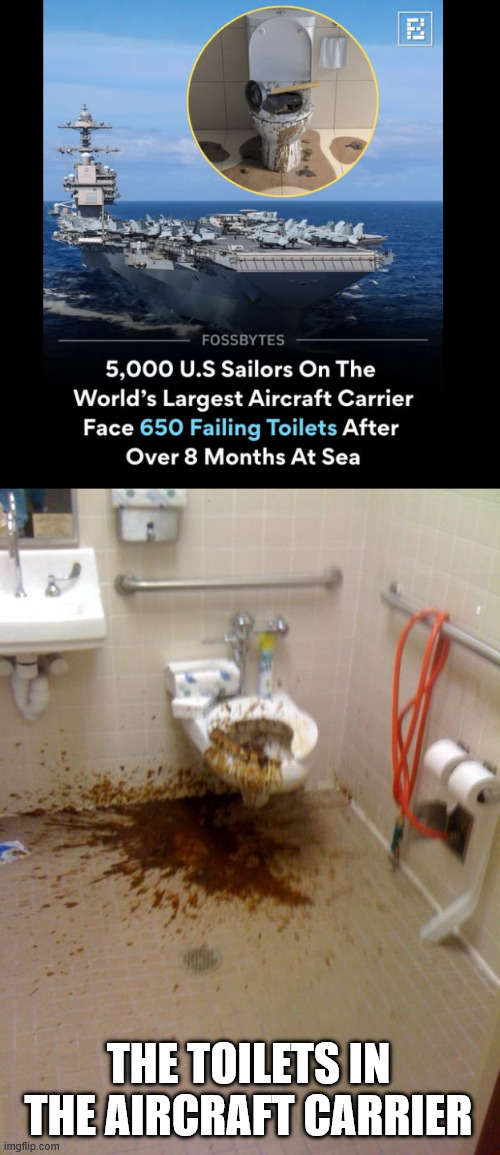 The shit is about to get real | THE TOILETS IN THE AIRCRAFT CARRIER | image tagged in shit,usa,aircraft carrier,toilet | made w/ Imgflip meme maker