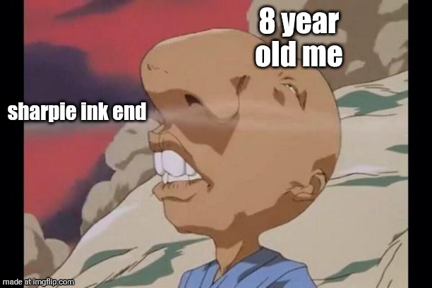 sniff | 8 year old me; sharpie ink end | image tagged in sniff | made w/ Imgflip meme maker