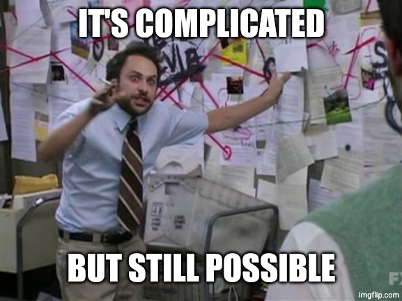 Complicated wires | IT'S COMPLICATED BUT STILL POSSIBLE | image tagged in complicated wires | made w/ Imgflip meme maker