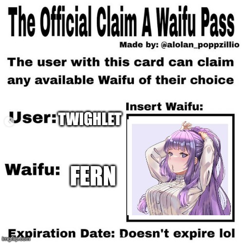 Official claim a waifu pass | TWIGHLET; FERN | image tagged in official claim a waifu pass | made w/ Imgflip meme maker