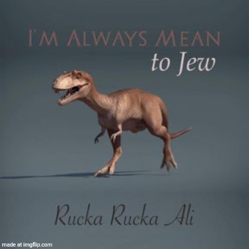 . | image tagged in i'm always mean to jew | made w/ Imgflip meme maker