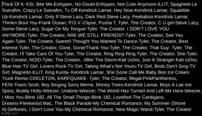 every song I sent in for the school dance tonight, I tried picking the most mainstream songs that I like | made w/ Imgflip meme maker