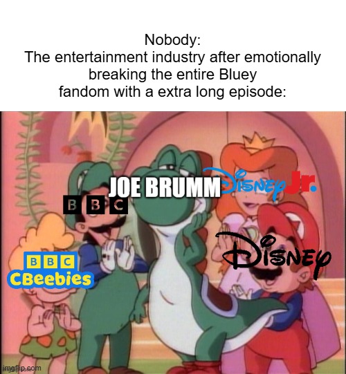 The Sign | Nobody:
The entertainment industry after emotionally breaking the entire Bluey fandom with a extra long episode: | image tagged in bluey,super mario,memes | made w/ Imgflip meme maker