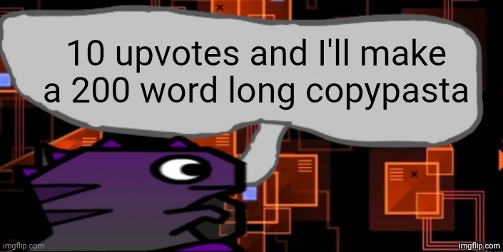 Updated severiteez announcement template | 10 upvotes and I'll make a 200 word long copypasta | image tagged in updated severiteez announcement template | made w/ Imgflip meme maker