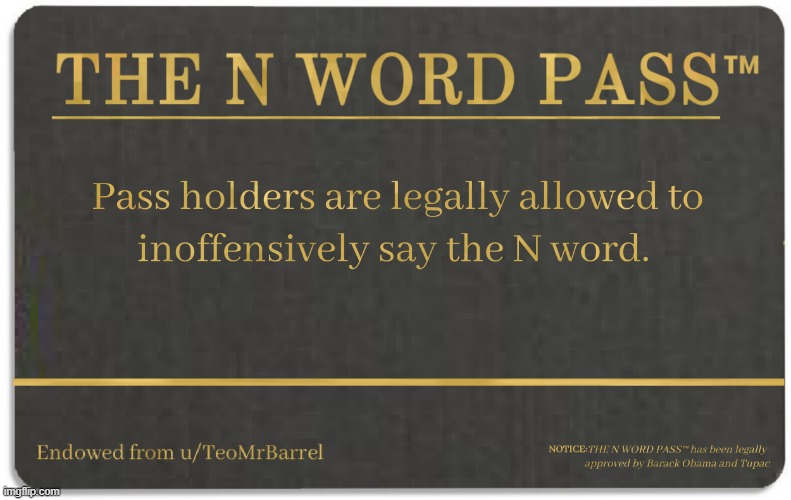 N word pass | image tagged in n word pass | made w/ Imgflip meme maker