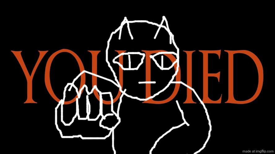 Dark Souls You Died | image tagged in dark souls you died | made w/ Imgflip meme maker