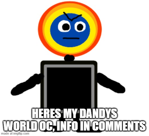 wow you actually read titles thats cool | HERES MY DANDYS WORLD OC, INFO IN COMMENTS | made w/ Imgflip meme maker