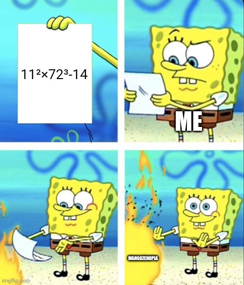 Me if there were schools in mangozenopia | 11²×72³-14; ME; MANGOZENOPIA | image tagged in spongebob yeet | made w/ Imgflip meme maker