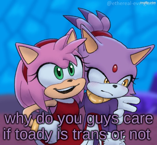 yuri central | why do you guys care if toady is trans or not | image tagged in yuri central | made w/ Imgflip meme maker