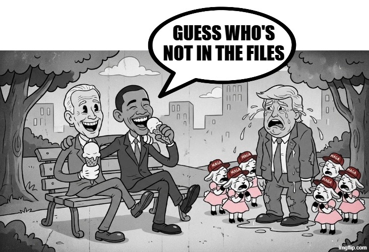 GUESS WHO'S NOT IN THE FILES | GUESS WHO'S NOT IN THE FILES | image tagged in barack obama,joe biden,trump,jeffrey epstein,epstein | made w/ Imgflip meme maker