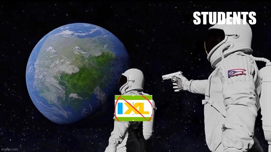 Always Has Been | STUDENTS | image tagged in memes,always has been | made w/ Imgflip meme maker