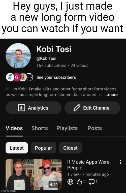 That's Spotify and SoundCloud | Hey guys, I just made a new long form video you can watch if you want | image tagged in videos,youtube | made w/ Imgflip meme maker