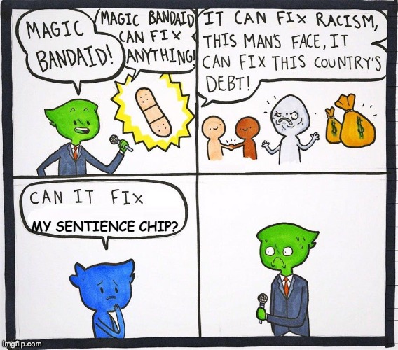 Magic bandaid | MY SENTIENCE CHIP? | image tagged in magic bandaid | made w/ Imgflip meme maker