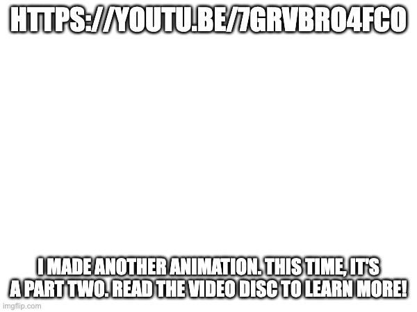 Well? | HTTPS://YOUTU.BE/7GRVBRO4FCO; I MADE ANOTHER ANIMATION. THIS TIME, IT'S A PART TWO. READ THE VIDEO DISC TO LEARN MORE! | image tagged in memes,wait no its not a meme,i made an animation,in blender,care to share a rating,please do | made w/ Imgflip meme maker