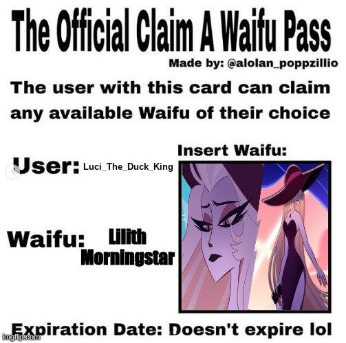 I mean she's my wife soooooooo... | Luci_The_Duck_King; Lilith Morningstar | image tagged in official claim a waifu pass,lucifer,morning,star | made w/ Imgflip meme maker