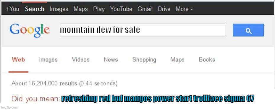 67 RED BULL MOUNTAIN MANGOS  TROLLFACE START POWER | mountain dew for sale; refreshing red bul mangos power start trollface sigma 67 | image tagged in did you mean bunu mu demek istediniz | made w/ Imgflip meme maker