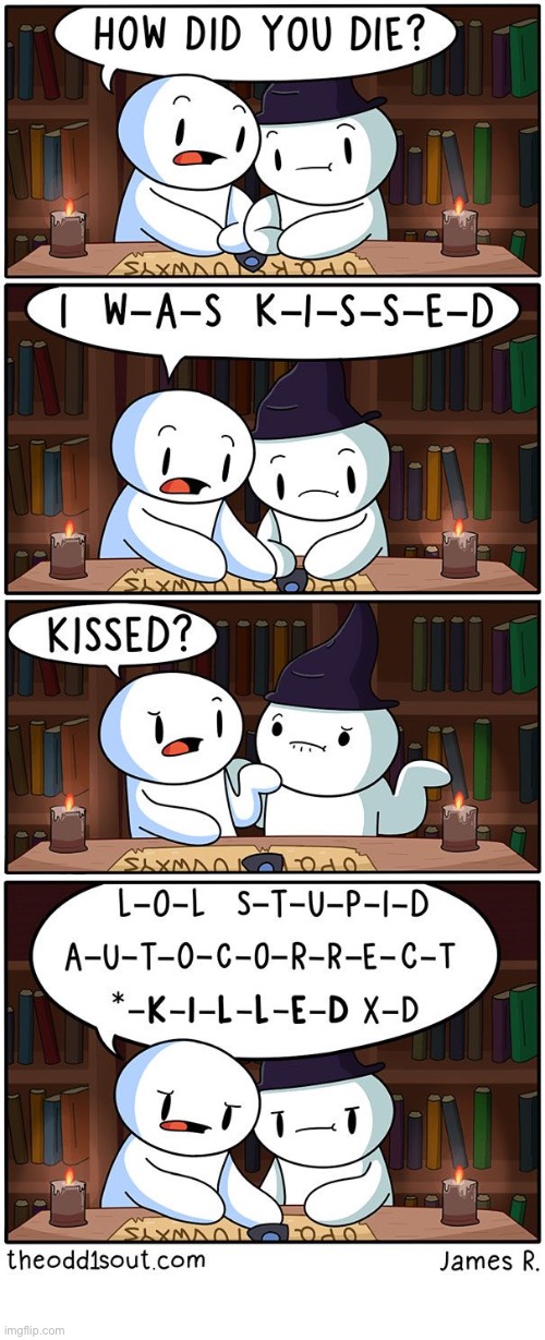 The Odd 1s Out | image tagged in comics,the odd 1s out,ouija board,kissed or killed,autocorrect,seance | made w/ Imgflip meme maker