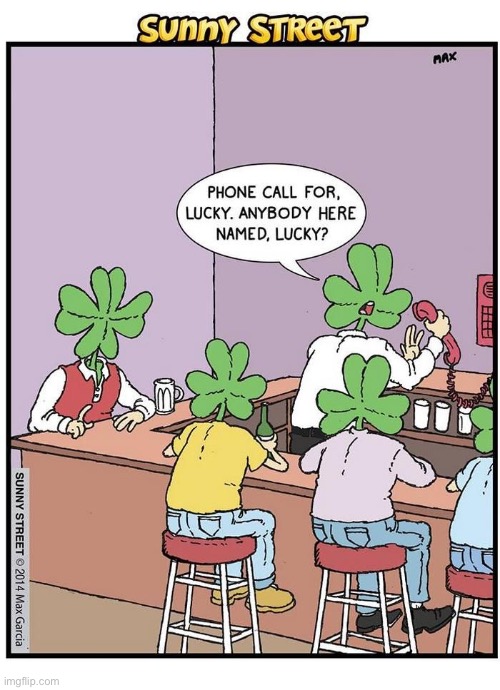 The guy in the corner… | image tagged in comics,sunny street,bar,lucky,three leaf clovers,four leaf clover | made w/ Imgflip meme maker