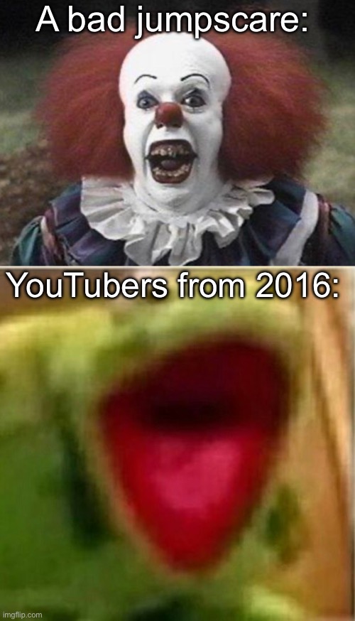 Im on fireeeee firreeeeeee | A bad jumpscare:; YouTubers from 2016: | image tagged in ahhhhhhhhhhhhh,funny,memes,relatable,funny memes | made w/ Imgflip meme maker