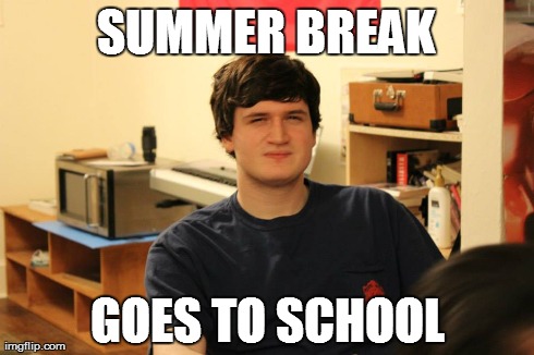 SUMMER BREAK GOES TO SCHOOL | made w/ Imgflip meme maker