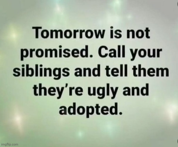 Siblings | image tagged in memes,siblings,brother,sister,irritating,change my mind | made w/ Imgflip meme maker