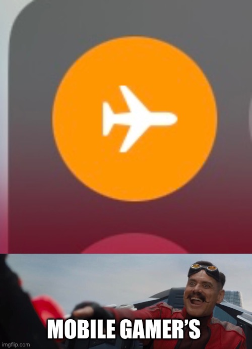 No ad revenue for you | MOBILE GAMER’S | image tagged in dr robotnik pushing button,airplane mode | made w/ Imgflip meme maker