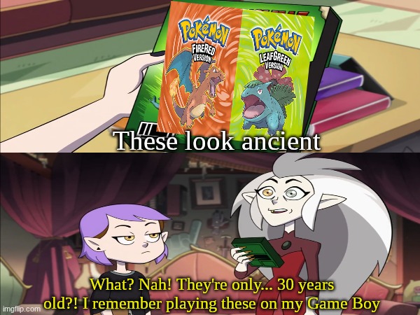 Pokemon 30th Anniversary | These look ancient; What? Nah! They're only... 30 years old?! I remember playing these on my Game Boy | image tagged in memes,funny,pokemon,gaming | made w/ Imgflip meme maker
