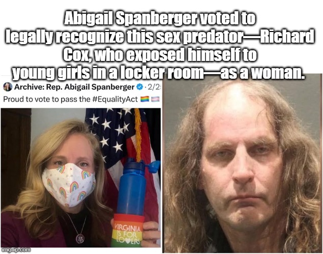 Abigail Spanberger voted to legally recognize this sex predator—Richard Cox, who exposed himself to young girls in a locker room—as a woman. | made w/ Imgflip meme maker