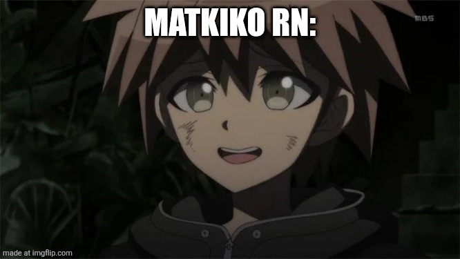 makoto happy | MATKIKO RN: | image tagged in makoto happy | made w/ Imgflip meme maker