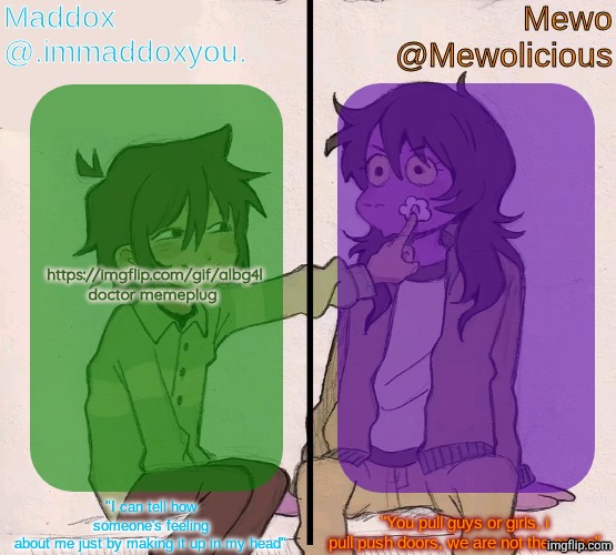 Mewo and Maddox deltarune shared temp | https://imgflip.com/gif/albg4l
doctor memeplug | image tagged in mewo and maddox deltarune shared temp | made w/ Imgflip meme maker