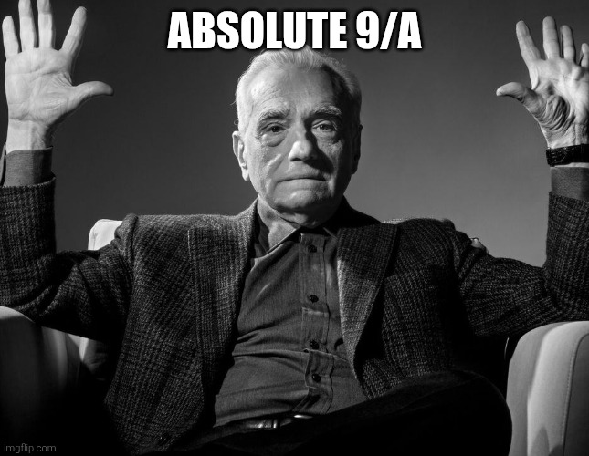 Absolute Cinema | ABSOLUTE 9/A | image tagged in absolute cinema | made w/ Imgflip meme maker