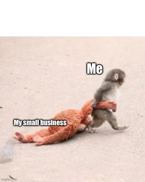 Punch the Entrepreneur | Me; My small business | image tagged in punch the monkey | made w/ Imgflip meme maker