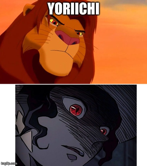 run muzan run | YORIICHI | image tagged in simba angry at who,demon slayer | made w/ Imgflip meme maker