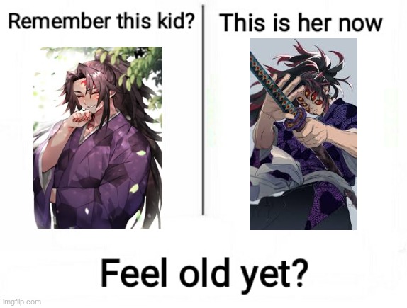 kokushibo before and after becoming a demon | image tagged in feel old yet,demon slayer | made w/ Imgflip meme maker