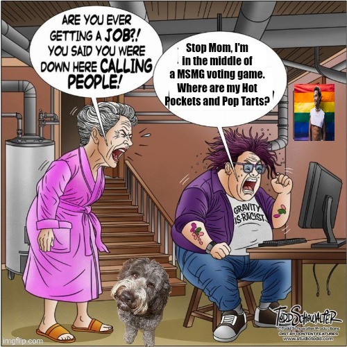 Stop Mom, I'm in the middle of a MSMG voting game. Where are my Hot Pockets and Pop Tarts? | made w/ Imgflip meme maker