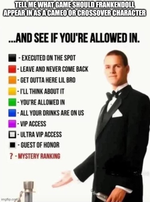 Crossover or cameo | image tagged in and see if you're allowed in,frankendoll | made w/ Imgflip meme maker
