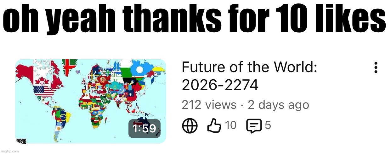 oh yeah thanks for 10 likes | made w/ Imgflip meme maker