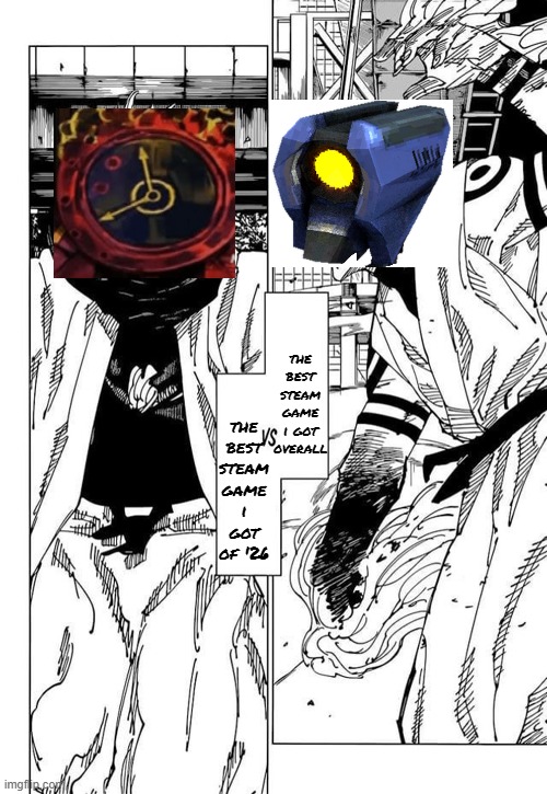 fuh this i had this idea in my head instead of focusing on school so here is the idea kill me later | the best steam game i got overall; the best steam game i got of '26 | made w/ Imgflip meme maker