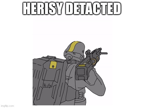 HERISY DETACTED | made w/ Imgflip meme maker