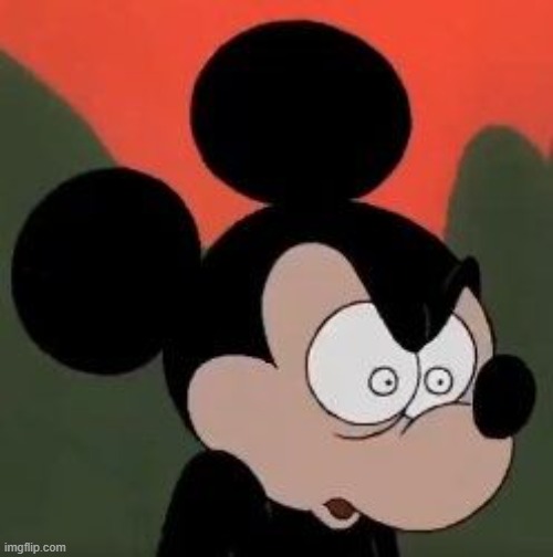 Me when someone says they hate squirm | image tagged in mickey mouse | made w/ Imgflip meme maker