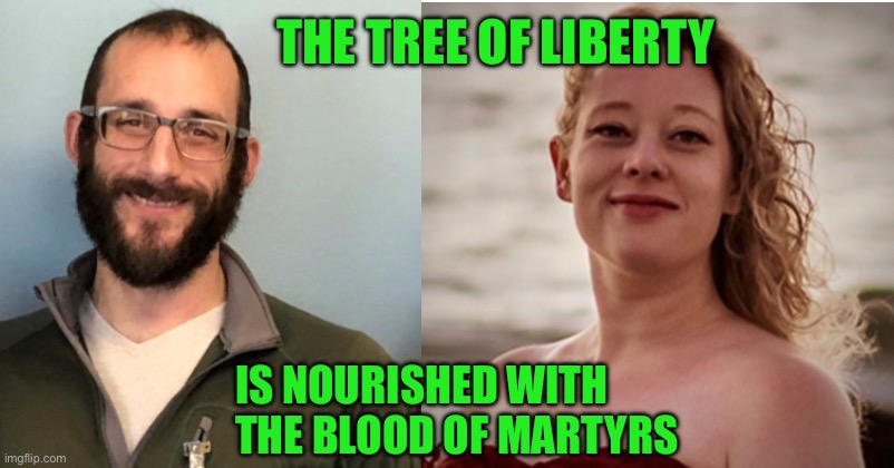 THE TREE OF LIBERTY; IS NOURISHED WITH THE BLOOD OF MARTYRS | made w/ Imgflip meme maker