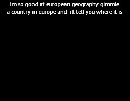 minecraft female farmer villager | im so good at european geography gimmie a country in europe and  ill tell you where it is | image tagged in minecraft female farmer villager | made w/ Imgflip meme maker