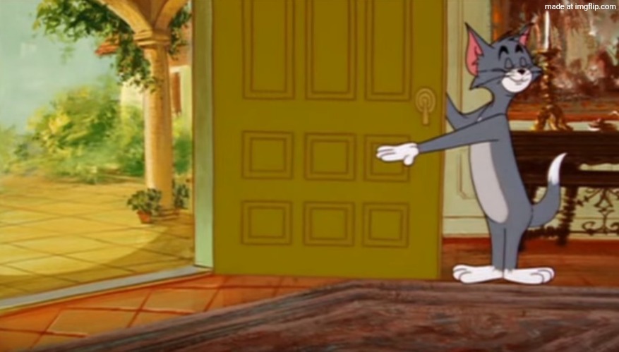 tom and jerry get out | image tagged in tom and jerry get out | made w/ Imgflip meme maker