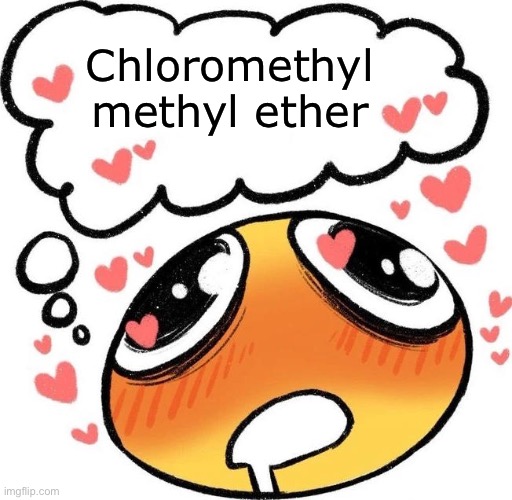 yum | Chloromethyl methyl ether | image tagged in dreaming drooling emoji,msmg,instant death | made w/ Imgflip meme maker